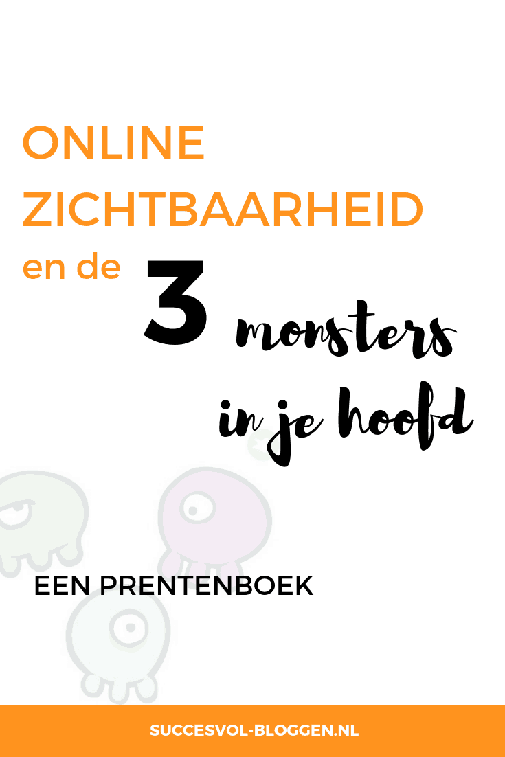 Drie monsters in je hoofd, een prentenboek over online zichtbaarheid. | Succesvol-Bloggen.nl | prentenboek | onlinezichtbaarheid | belemmeringen | fouten