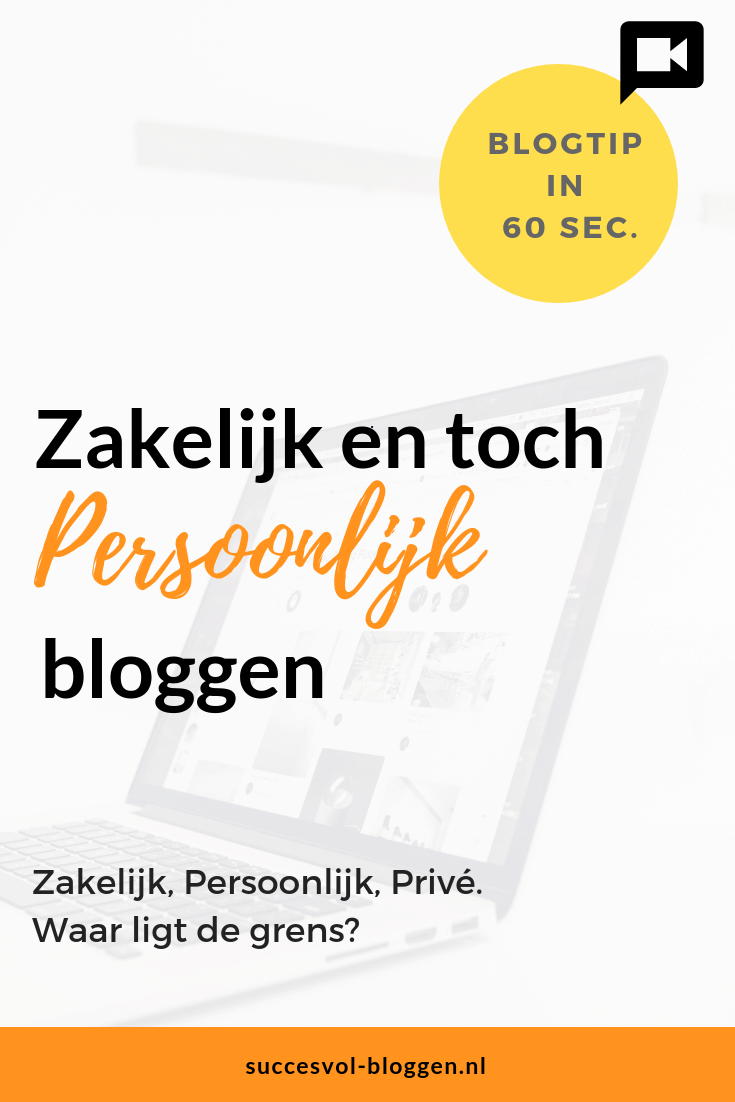 Zakelijk en toch persoonlijk bloggen. Een Online Zichtbaarheidstip van 60 sec. | Succesvol-Bloggen.nl | Zakelijk | Ondernemer | #bloggen #content